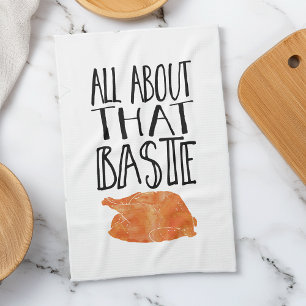 All About That Baste Thanksgiving Turkey Tea Towel