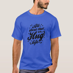 All About That Hug Life Gangster Thug Hippie Music T-Shirt