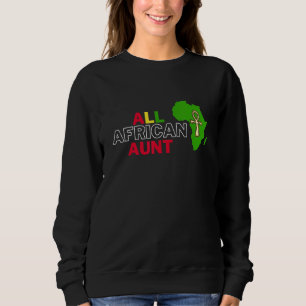 All African Aunt Dear Respectful African Family M Sweatshirt