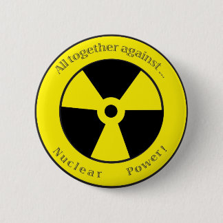 All against ... Nuclear power! 6 Cm Round Badge