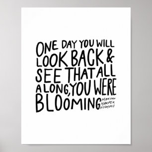 "...all along, you were blooming" - poster
