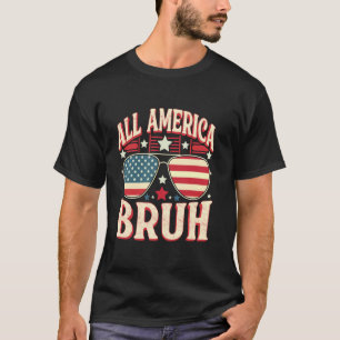 All Amerca Bruh Glasses - USA Flag 4th of July 1 T-Shirt