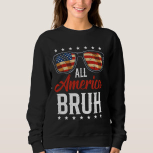 All Amerca Bruh Glasses - USA Flag 4th of July 3 Sweatshirt