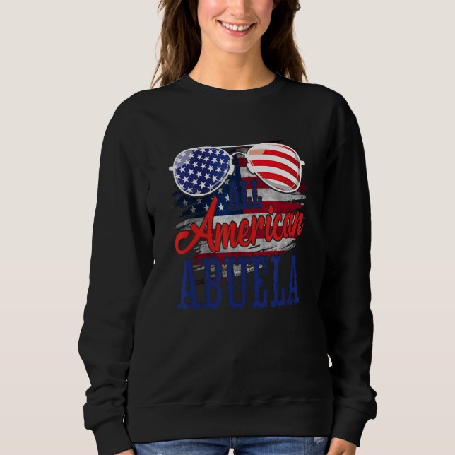 All American Abuela Sunglasses US Flag 4th of July Sweatshirt (Front)