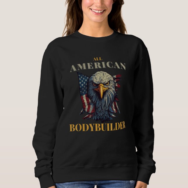 All American Bodybuilder 4th of July USA Eagle Fit Sweatshirt (Front)