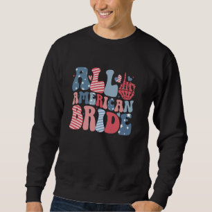 All American Bride Happy 4th Of July Girls Women P Sweatshirt