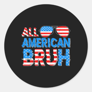All American Bruh 4th Of July Boys Patriotic Indep Classic Round Sticker