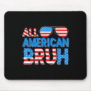 All American Bruh 4th Of July Boys Patriotic Indep Mouse Pad