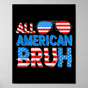 All American Bruh 4th Of July Boys Patriotic Indep Poster