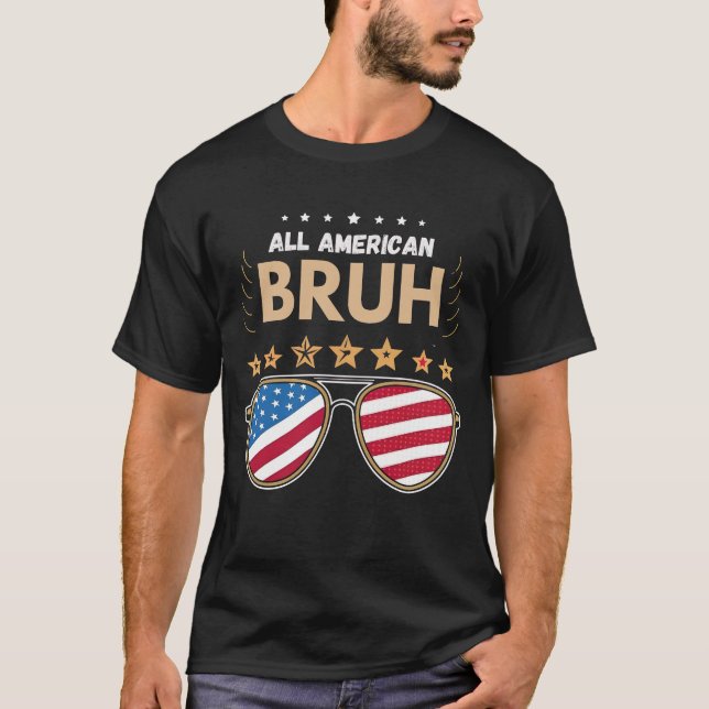 All American Bruh 4th Of July Boys Patriotic T-Shi T-Shirt (Front)