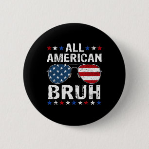 All American Bruh 4th Of July Boys Patriotic Teens 6 Cm Round Badge