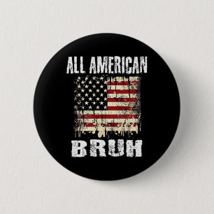 All American Bruh 4th Of July Boys Patriotic Teens 6 Cm Round Badge