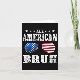 All American Bruh 4th Of July Boys Patriotic Teens Card