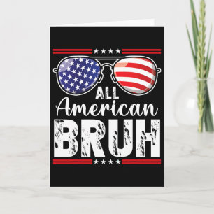 All American Bruh 4th Of July Boys Patriotic Teens Card