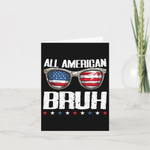 All American Bruh 4th Of July Boys Patriotic Teens Card