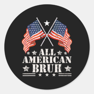 All American Bruh 4th Of July Boys Patriotic Teens Classic Round Sticker