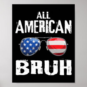 All American Bruh 4th Of July Boys Patriotic Teens Poster