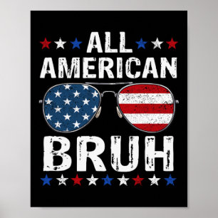 All American Bruh 4th Of July Boys Patriotic Teens Poster