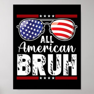 All American Bruh 4th Of July Boys Patriotic Teens Poster