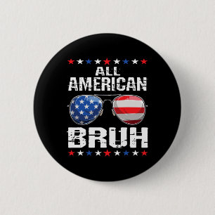 All American Bruh 4th Of July Boys Patriotic Usa T 6 Cm Round Badge