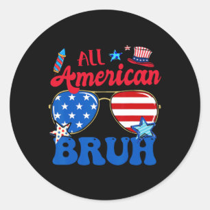 All American Bruh 4th Of July Boys Patriotic Usa T Classic Round Sticker
