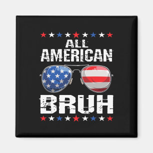 All American Bruh 4th Of July Boys Patriotic Usa T Magnet