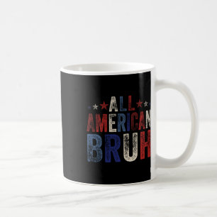 All American Bruh 4th Of July Boys Patriotic Usa W Coffee Mug