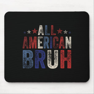 All American Bruh 4th Of July Boys Patriotic Usa W Mouse Pad