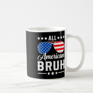 All American Bruh 4th Of July Funny Patriotic Usa Coffee Mug