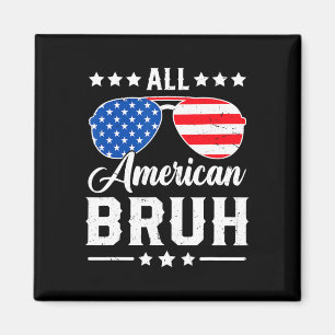All American Bruh 4th Of July Funny Patriotic Usa Magnet