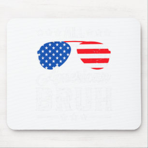 All American Bruh 4th Of July Funny Patriotic Usa Mouse Pad