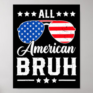 All American Bruh 4th Of July Funny Patriotic Usa Poster