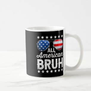 All American Bruh 4th Of July Patriotic Men Boys T Coffee Mug