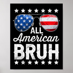 All American Bruh 4th Of July Patriotic Men Boys T Poster
