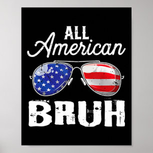 All American Bruh 4th Of July Usa Sungles Family M Poster