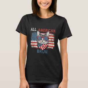 All American Bruh Funny Cat 4th Of July Patriotic T-Shirt
