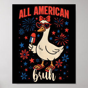 All American Bruh Funny Goose 4th Of July Patrioti Poster