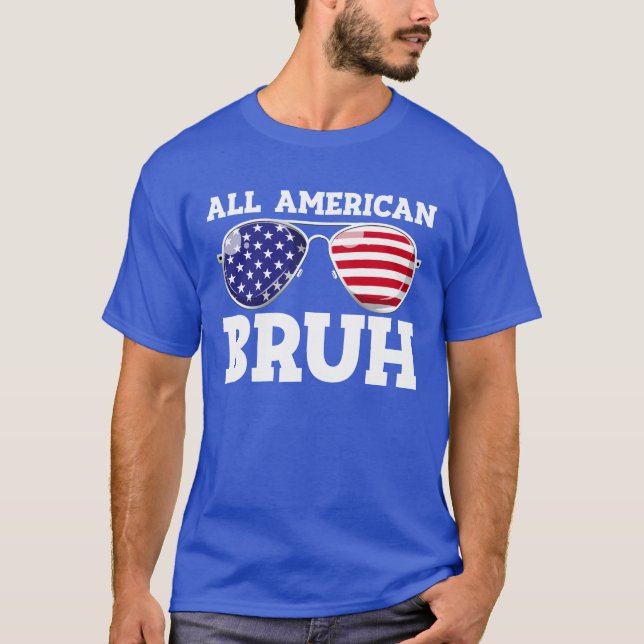 All American Bruh USA Flag Aviators 4th July Bruh T-Shirt (Front)