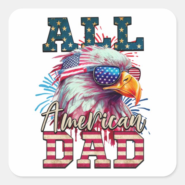 All American Dad 4th of July Bald Eagle USA Flag Square Sticker (Front)