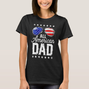 All American Dad 4th of July Father s Day Sunglass T-Shirt