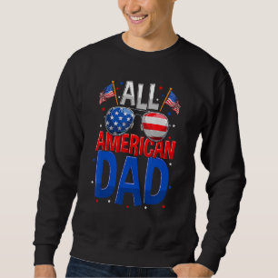All American Dad 4th Of July Fathers Day Men Dadd Sweatshirt