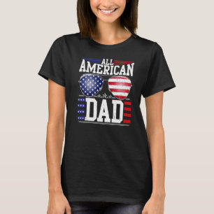 All American Dad 4th Of July  Fathers Day Men Dadd T-Shirt
