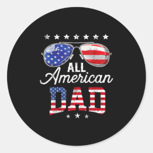 All American Dad 4th Of July Fathers Day Sungles F Classic Round Sticker