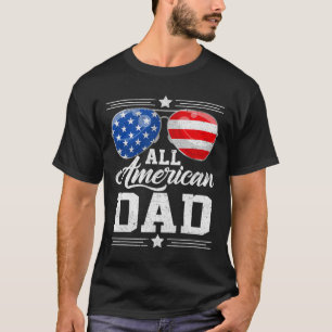 All American Dad 4th Of July Father's Day Sungles  T-Shirt