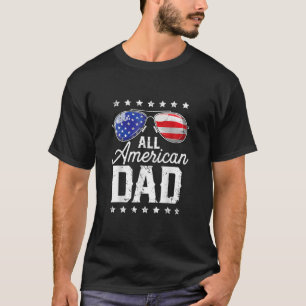 All American Dad 4Th Of July Funny Father's Day Me T-Shirt