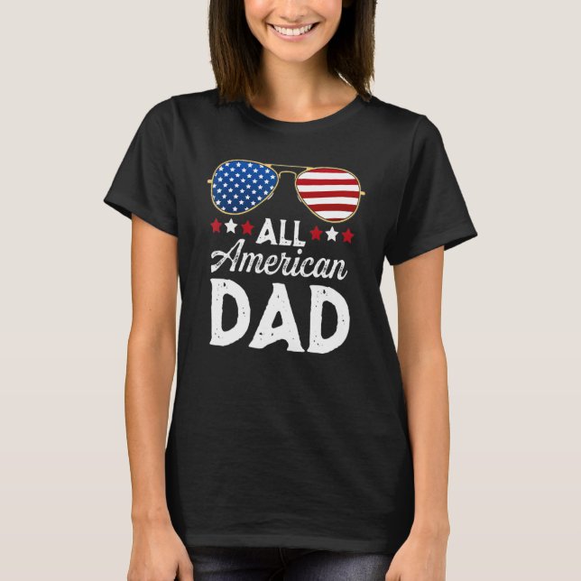All American Dad 4th Of July Patriotic Us Flag Sun T-Shirt (Front)