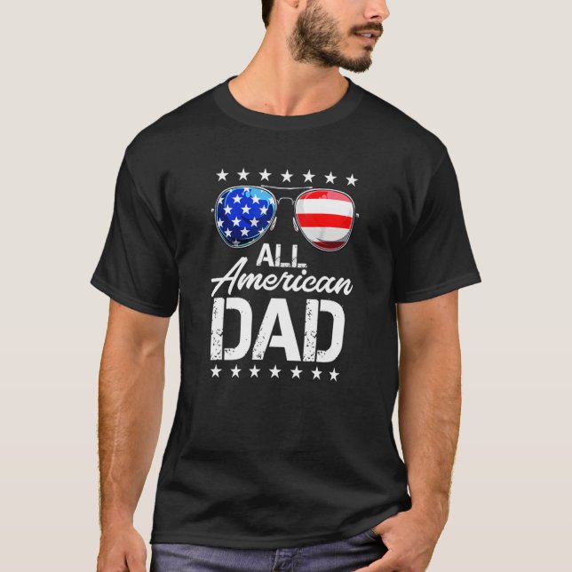 All American Dad 4th Of July S Fathers Day Men Dad T-Shirt (Front)