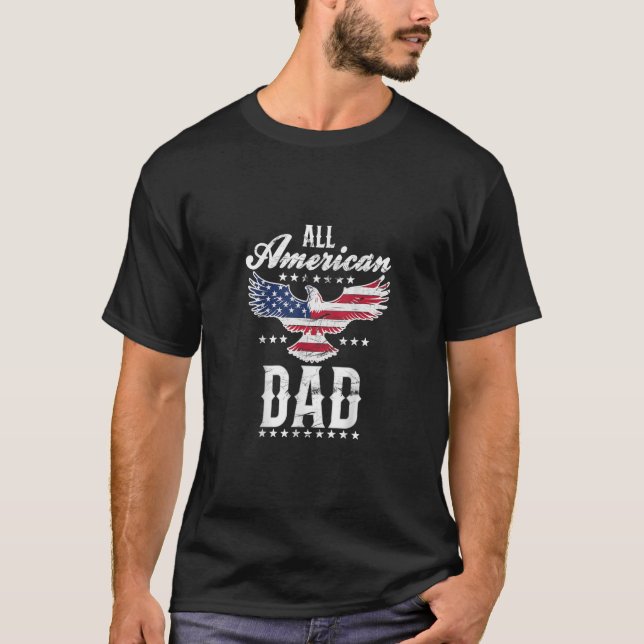 All American Dad Eagle 4th of July Fa T-Shirt (Front)