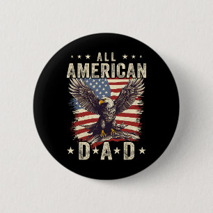 All American Dad Eagle 4th Of July Fathers Day Men 6 Cm Round Badge