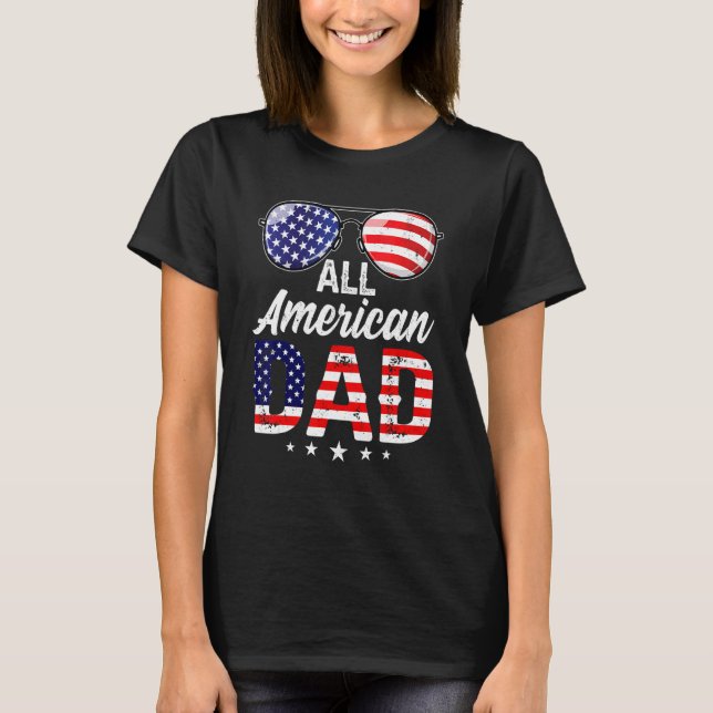 All American Dad Sunglasses 4th Of July Father's D T-Shirt (Front)